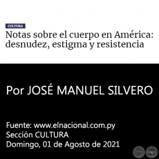 NOTAS SOBRE EL CUERPO EN AMÉRICA: DESNUDEZ, ESTIGMA Y RESISTENCIA - Por JOSÉ MANUEL SILVERO ARÉVALOS - Domingo, 01 de Agosto de 2021